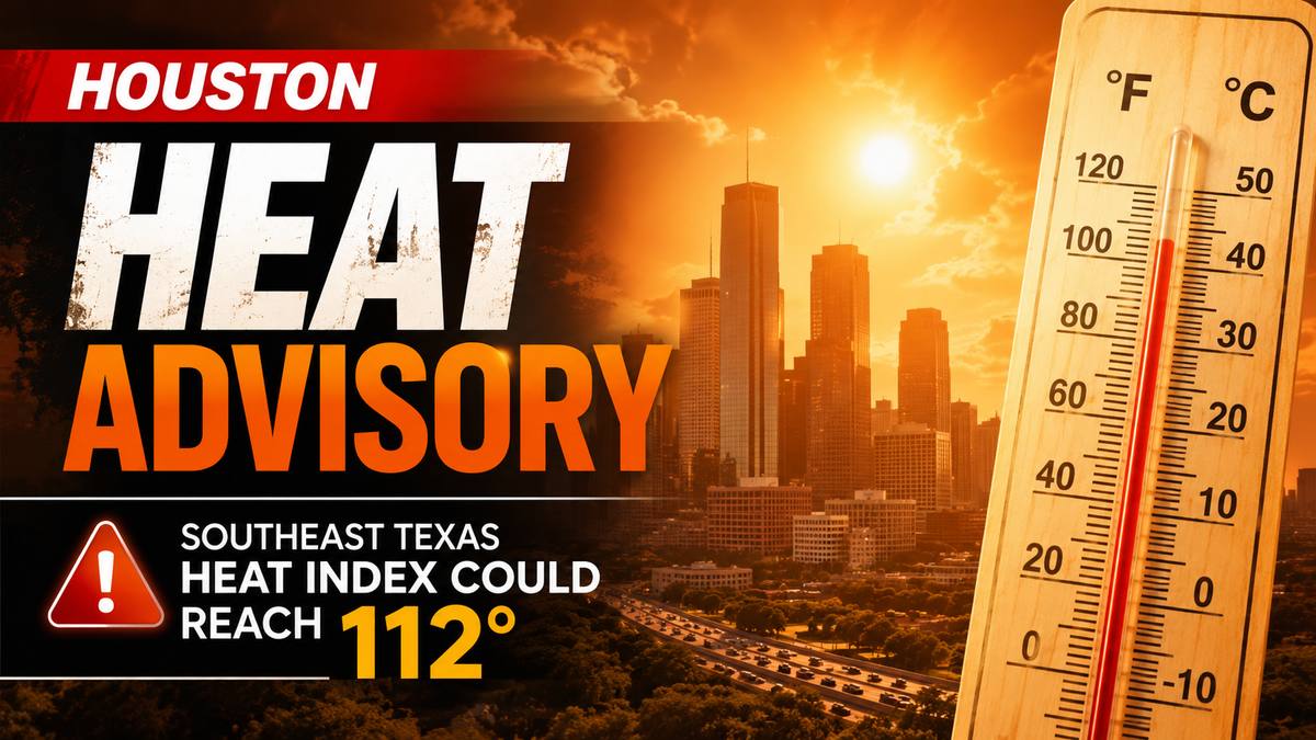 Houston Heat Advisory: Southeast Texas Heat Index Could Reach 112