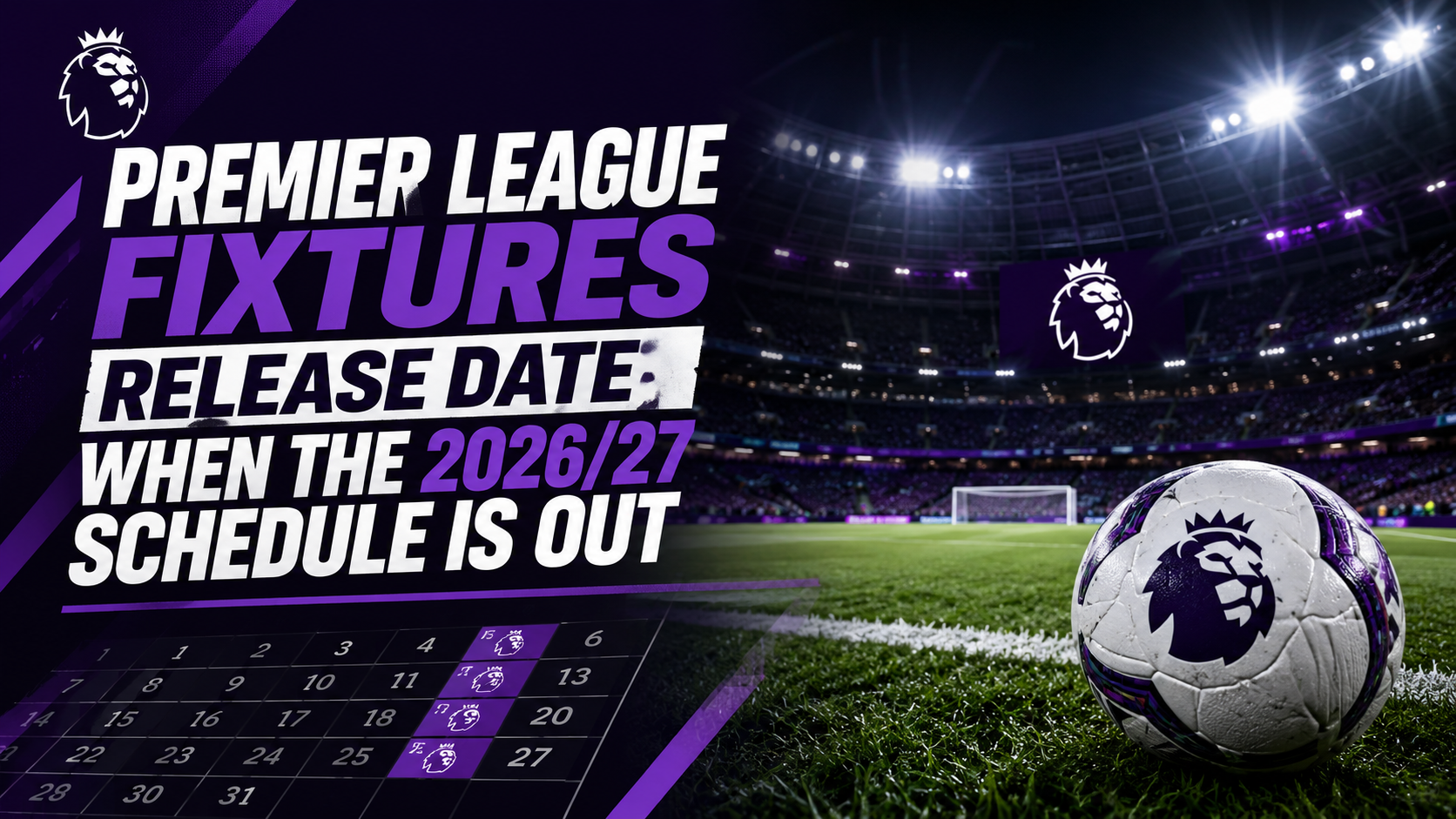 Premier League fixtures release date: when the 2026/27 schedule is out