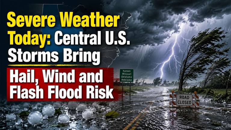 Severe Weather Today: Central U.S. Storms Bring Hail, Wind and Flash Flood Risk