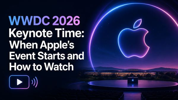 WWDC 2026 Keynote Time: When Apple’s Event Starts and How to Watch