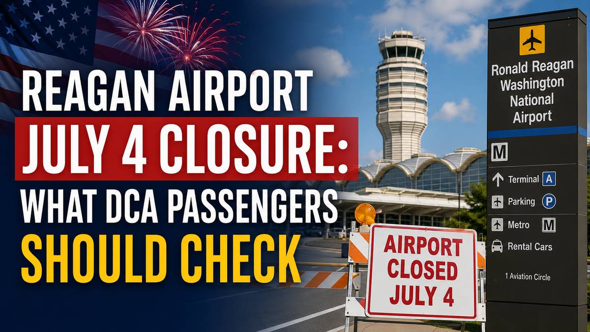 Reagan Airport July 4 Closure: What DCA Passengers Should Check