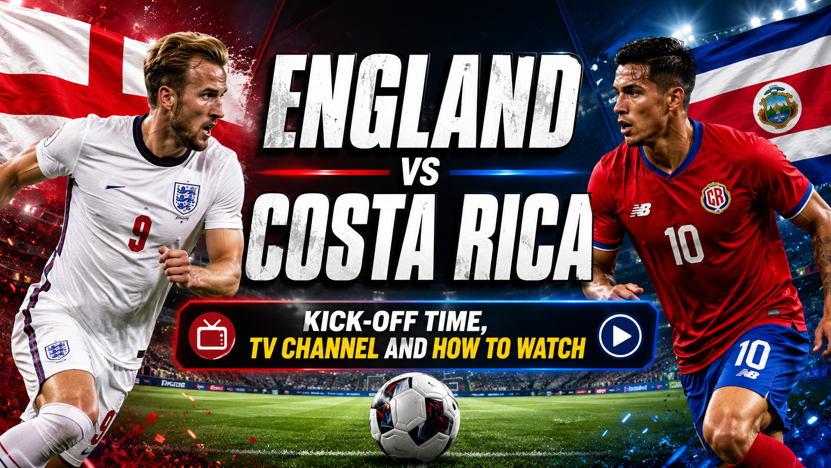 England vs Costa Rica kick-off time, TV channel and how to watch