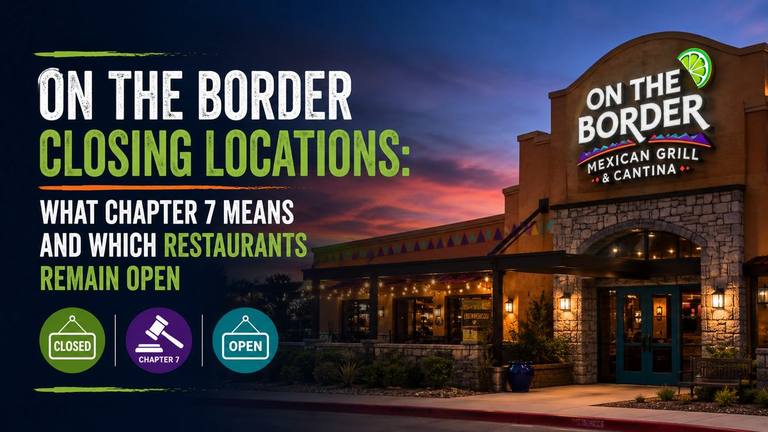On The Border Closing Locations: What Chapter 7 Means and Which Restaurants Remain Open