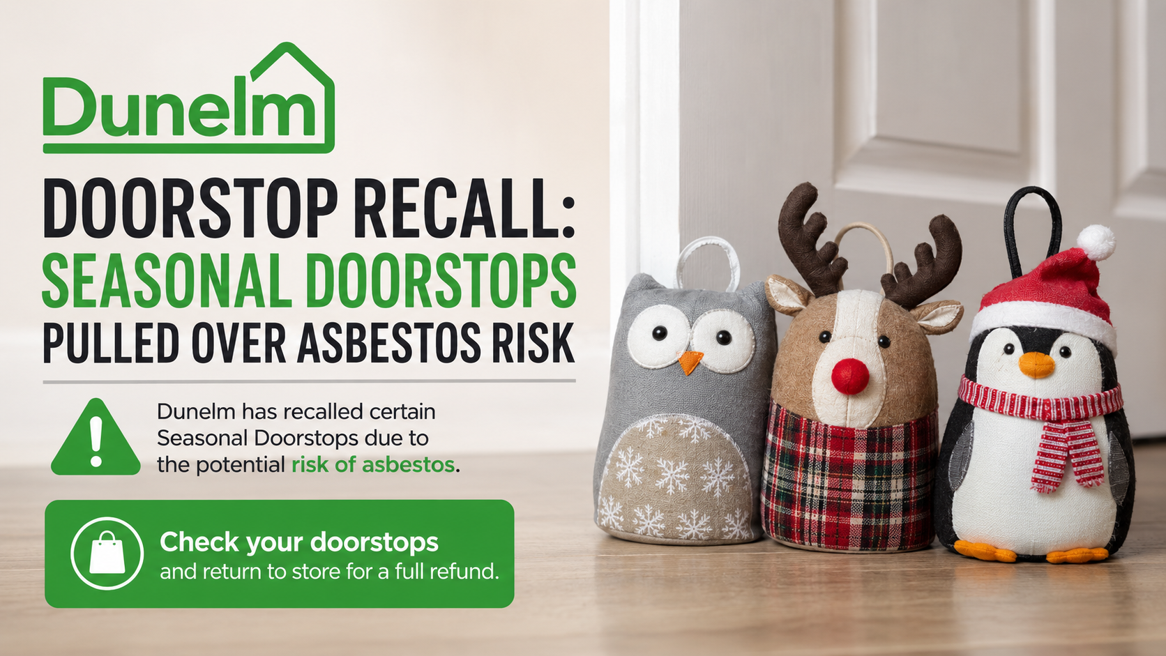 Dunelm doorstop recall: Seasonal Doorstops pulled over asbestos risk