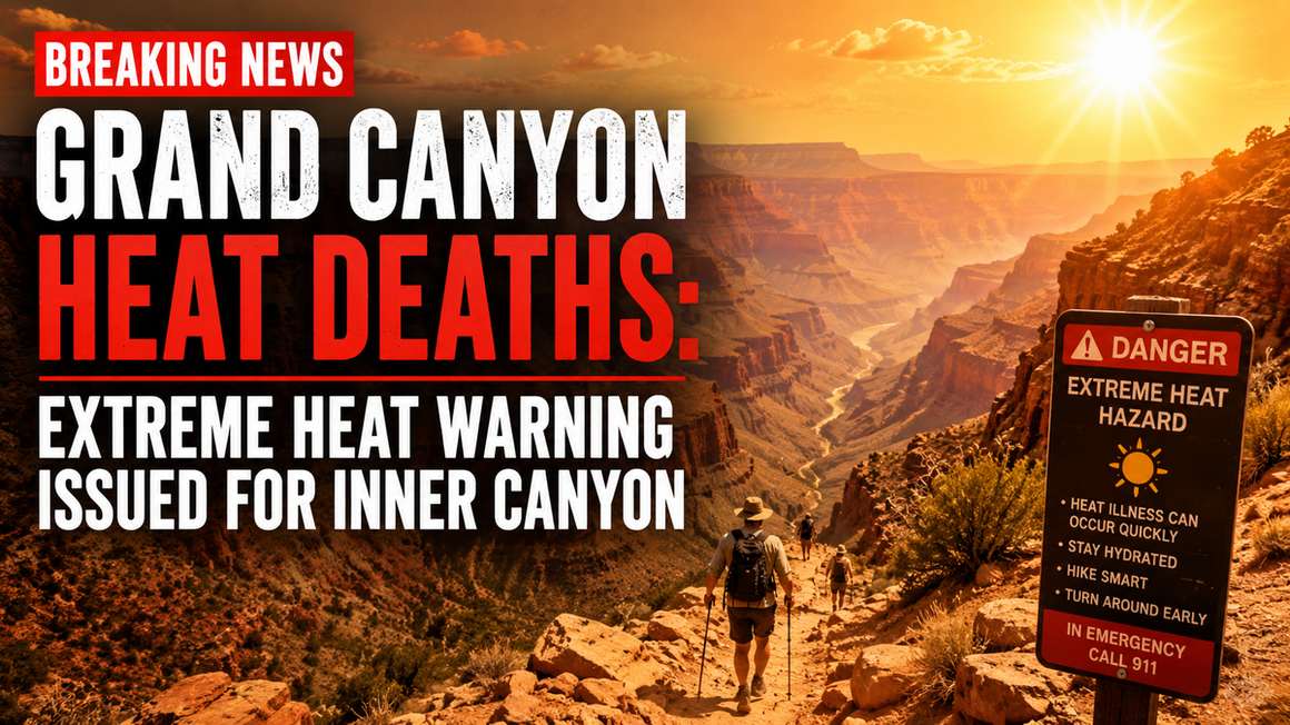 Grand Canyon Heat Deaths: Extreme Heat Warning Issued for Inner Canyon