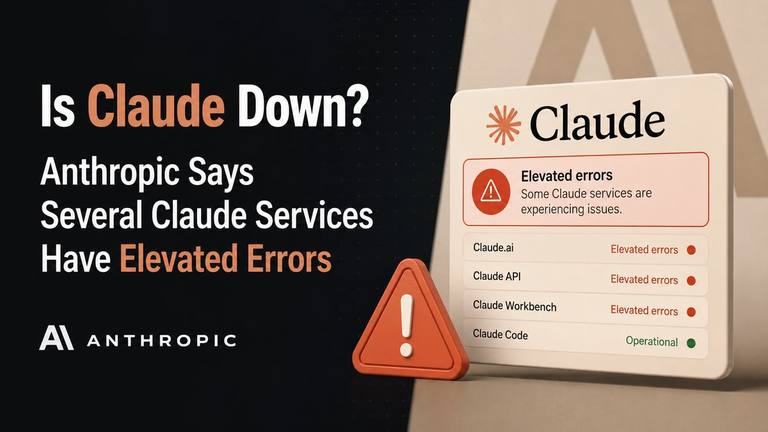 Is Claude Down? Anthropic Says Several Claude Services Have Elevated Errors