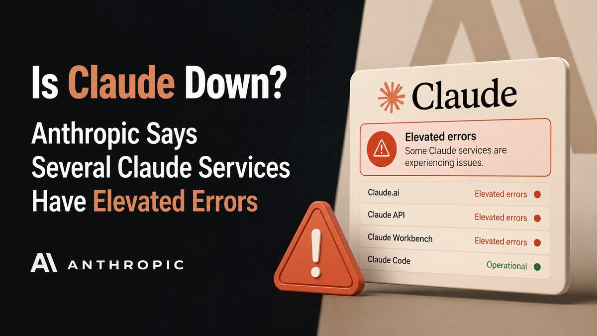 Is Claude Down? Anthropic Says Several Claude Services Have Elevated Errors