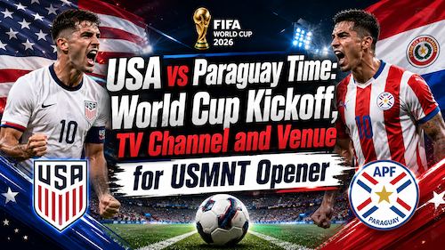 USA vs Paraguay Time: World Cup Kickoff, TV Channel and Venue for USMNT Opener