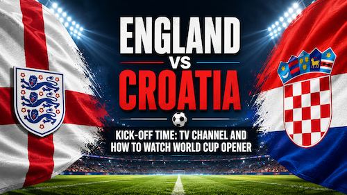England vs Croatia kick-off time: TV channel and how to watch World Cup opener