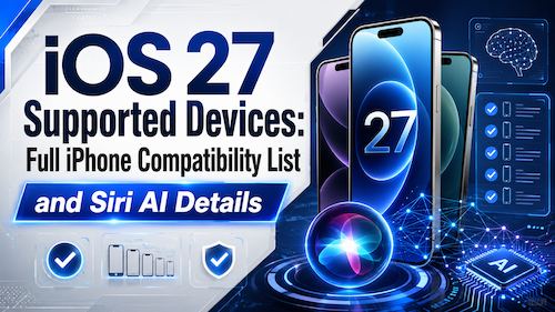 iOS 27 Supported Devices: Full iPhone Compatibility List and Siri AI Details