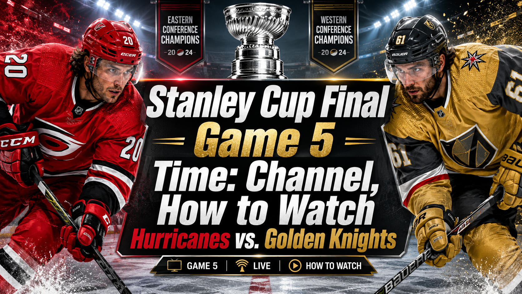 Stanley Cup Final Game 5 Time: Channel, How to Watch Hurricanes vs. Golden Knights
