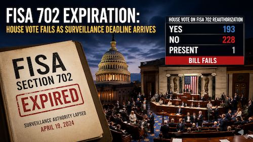 FISA 702 expiration: House vote fails as surveillance deadline arrives